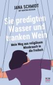 Jana Schmidt: Sie predigten Wasser und tranken Wein - Taschenbuch