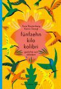 Arne Rautenberg: fünfzehn kilo kolibri - gebunden