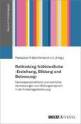 Rethinking frühkindliche »Erziehung, Bildung und Betreuung« - Taschenbuch