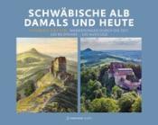 Thomas Faltin: Schwäbische Alb damals und heute - gebunden