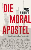 Fritz Söllner: Die Moralapostel - gebunden