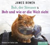 James Bowen: Bob, der Streuner & Bob und wie er die Welt sieht, 4 Audio-CDs - cd