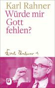 Karl Rahner: Würde mir Gott fehlen? - gebunden