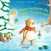 Annette Moser: Wann kommst du, liebes Christkind?