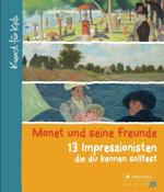 Florian Heine: Monet und seine Freunde. 13 Impressionisten, die du kennen solltest - gebunden