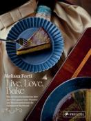 Melissa Forti: Live, Love, Bake - gebunden