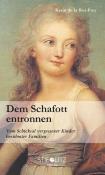 Karin de la Roi-Frey: Dem Schafott entronnen - Taschenbuch