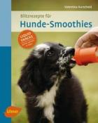 Valentina Kurscheid: Blitzrezepte für Hunde-Smoothies - Taschenbuch