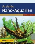 Kai Alexander Quante: Ihr Hobby Nano-Aquarien - gebunden
