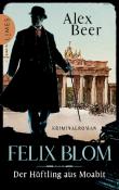 Alex Beer: Felix Blom. Der Häftling aus Moabit - Taschenbuch