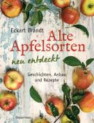 Eckart Brandt: Alte Apfelsorten neu entdeckt - gebunden
