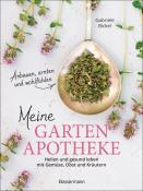 Gabriele Bickel: Meine Gartenapotheke. Heilen und gesund leben mit Gemüse, Obst, Heilkräutern und Heilpflanzen aus dem Garten - Taschenbuch