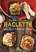 Carina Mira: Die besten Rezepte Raclette. Mit Grill & heißem Stein - gebunden