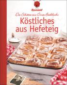 Köstliches aus Hefeteig. Schätze aus Omas Backbuch. 86 fast vergessene Backrezepte - gebunden