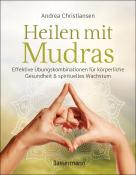 Andrea Christiansen: Heilen mit Mudras. Die effektivsten Übungen und Kombinationen aus Fingeryoga, Yoga und Meditationen