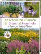 Ursula Kopp: Die schönsten Pflanzen für Bienen und Hummeln u.v.a. nützliche Insekten. Für Garten, Balkon & Terrasse - gebunden