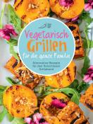 Penguin Random House Verlagsgr: Vegetarisch Grillen für die ganze Familie - gebunden