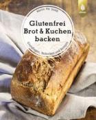 Martin Pöt Stoldt: Glutenfrei Brot & Kuchen backen - Taschenbuch