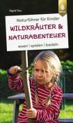 Sigrid Tinz: Naturführer für Kinder: Wildkräuter und Naturabenteuer - Taschenbuch