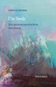 Adriaan Bekman: Die Seele - Taschenbuch