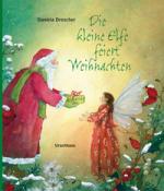 Daniela Drescher: Die kleine Elfe feiert Weihnachten - gebunden