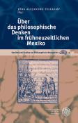 Über das philosophische Denken im frühneuzeitlichen Mexiko - gebunden