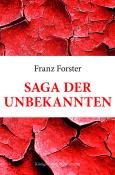 Franz Forster: Saga der Unbekannten - Taschenbuch