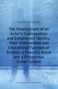 Asuka Yamazaki: The Development of an Actor´s Cosmopolitan and Enlightened Identity: Their Intermediate and Educational Function of Building a Peaceful World and a Prosperous Urban Culture - Taschenbuch
