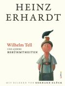 Heinz Erhardt: Wilhelm Tell und andere Berühmtheiten - gebunden