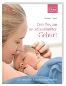 Susanne Pahler-Schrenker: Dein Weg zur selbstbestimmten Geburt - Taschenbuch