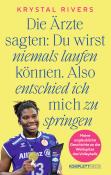 Krystal Rivers: Die Ärzte sagten: Du wirst niemals laufen können. Also entschied ich mich zu springen - Taschenbuch