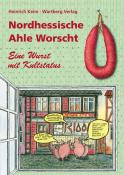 Heinrich Keim: Nordhessische Ahle Worscht - Eine Wurst mit Kultstatus - gebunden