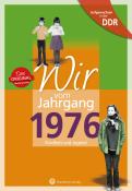 Cornelia Helms: Wir vom Jahrgang 1976 - Aufgewachsen in der DDR - gebunden