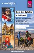 Daniel Mathias: Reise Know-How ReiseSplitter: Jesus liebt Radfahrer - Navid auch. Wie uns Gottgesandte, Waffennarren und Warmduscher aus der Klemme halfen - gebunden