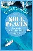 Klaus Bötig: Soul Places Griechenland - Die Seele Griechenlands spüren - Taschenbuch