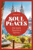 Andreas Drouve: Soul Places Spanien - Die Seele Spaniens spüren - Taschenbuch