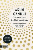 Arun Gandhi: Sanftmut kann die Welt erschüttern - Taschenbuch