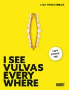 Lisa Frischemeier: I see Vulvas everywhere - gebunden