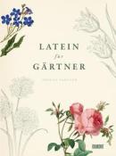 Buchcover mit dem Titel 'Latein für Gärtner'. Abbildung von verschiedenen Blumen und Pflanzen in sanften Farben.