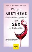 Bernd Kleine-Gunk: Warum Abstinenz die Gesundheit gefährdet und Sex vor Krebs schützt - gebunden