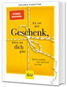 Melanie Pignitter: Es ist ein Geschenk, dass es dich gibt - gebunden