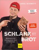 Axel Schmitt: Schlank mit Brot - gebunden