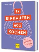 Clemens Dreyer: 1 x einkaufen, 60 x kochen - gebunden