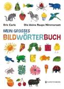 Eric Carle: Die kleine Raupe Nimmersatt - Mein großes Bildwörterbuch - gebunden