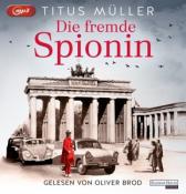 Titus Müller: Die fremde Spionin (1), 2 Audio-CD, 2 MP3 - cd