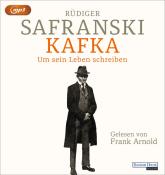 Rüdiger Safranski: Kafka. Um sein Leben schreiben., 1 Audio-CD, 1 MP3 - CD