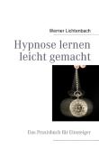 Werner Lichtenbach: Hypnose lernen leicht gemacht - Taschenbuch