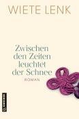 Wiete Lenk: Zwischen den Zeiten leuchtet der Schnee - gebunden