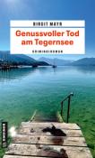 Birgit Mayr: Genussvoller Tod am Tegernsee - Taschenbuch