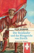 Peter Neumann: Der Reisläufer und das Blutgericht von Zürich - Taschenbuch